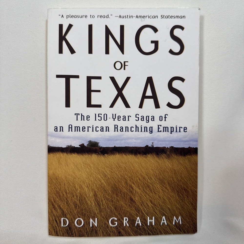Kings of Texas: The 150-Year Saga of an Ameri- Don Graham, 0471394513, hardcover